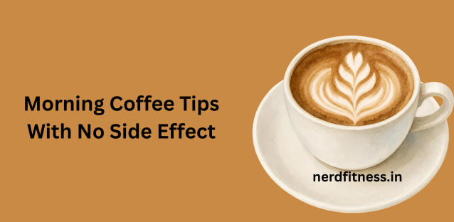 Morning Coffee Tips With No Side Effect