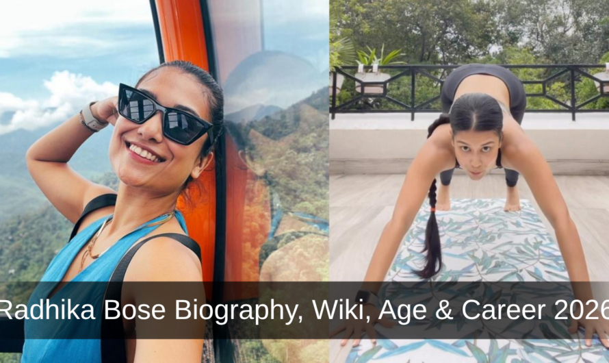 Radhika Bose Biography, Wiki, Age & Career 2026