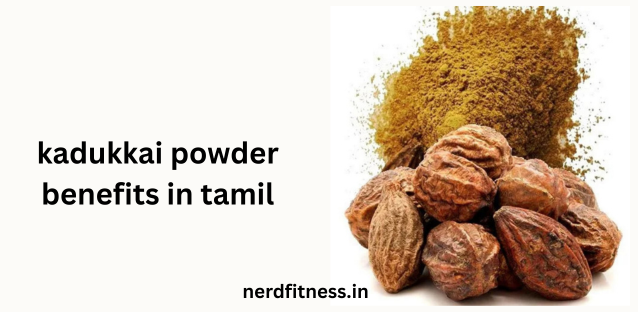 kadukkai powder benefits in tamil – கடுக்கை பொடி பயன்கள்